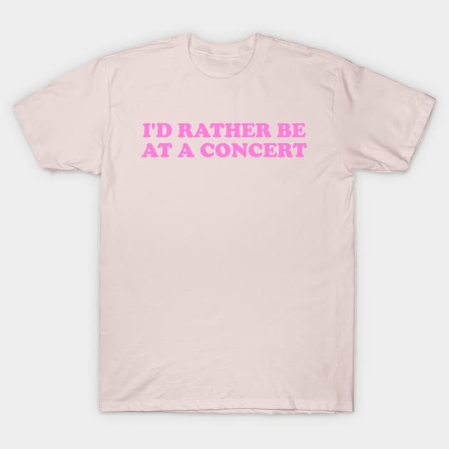 I'd rather be at a concert Shirt, Funny Concert Shirt,  Music Shirt, Gift for concert Lover, Y2k Inspired T-Shirt by ILOVEY2K